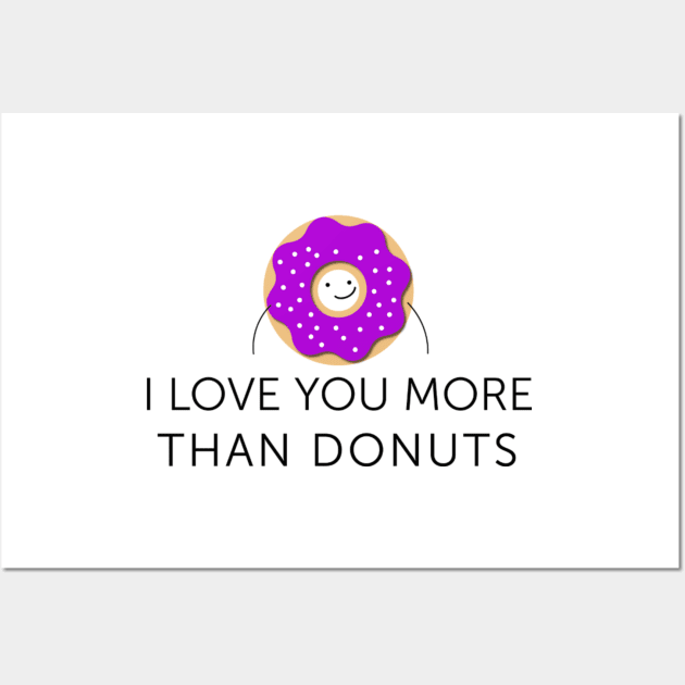 I Love You More Than Donuts Text Art Wall Art by maddula